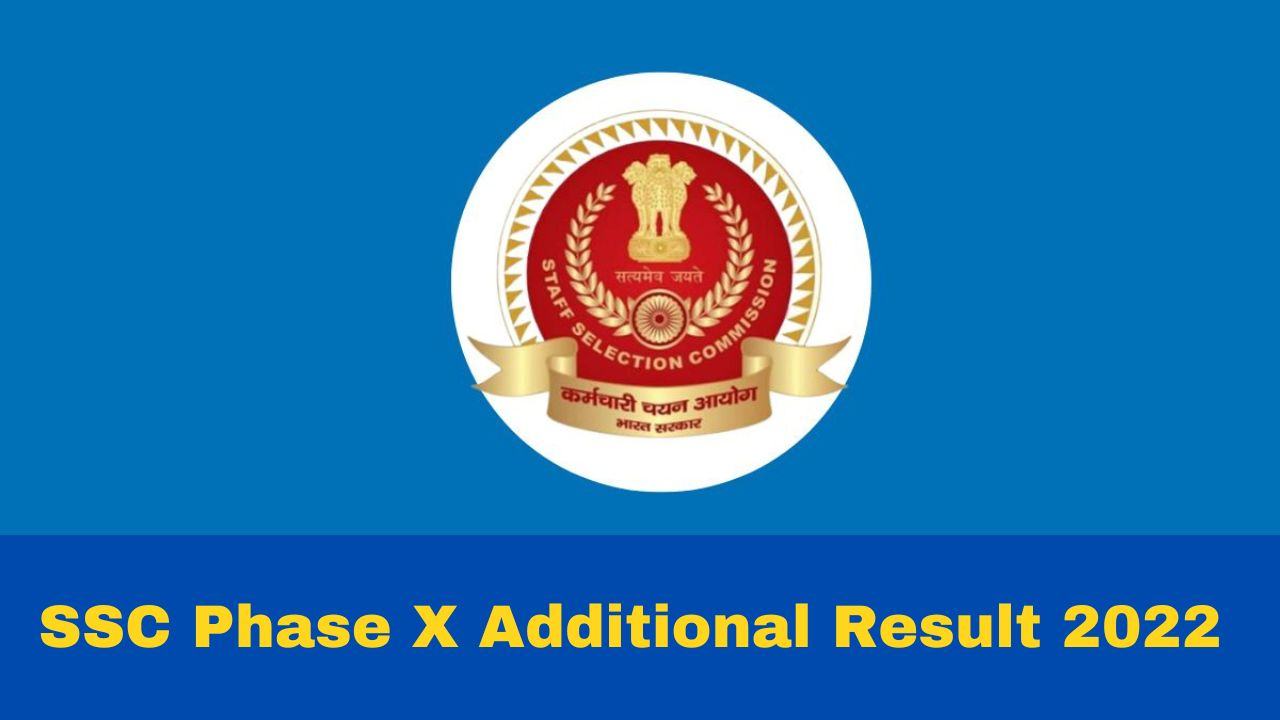 ssc-phase-x-additional-result-2022-released-at-ssc-nic-in-direct-link-sarkari-results