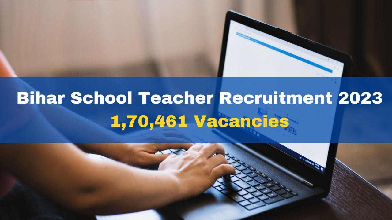 bihar-school-teacher-recruitment-2023-notification-released-for-170461-vacant-posts-apply-from-june-15-at-bpsc-bih-nic-in-sarkari-naukri2023