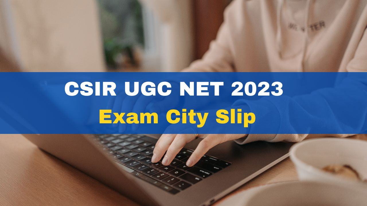 csir-ugc-net-2023-exam-city-slip-released-admit-card-to-be-announced-soon-at-csirnet-nta-nic-in