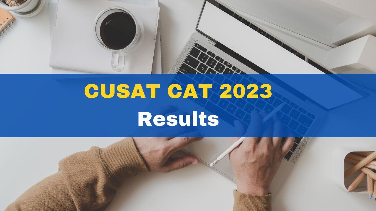cusat-cat-2023-results-declared-at-cusat-ac-in-here-how-to-check-admissions-cusat-ac-in-rank-list