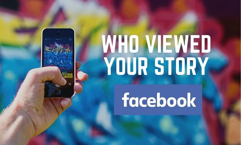 Does Facebook tell you who viewed your story?