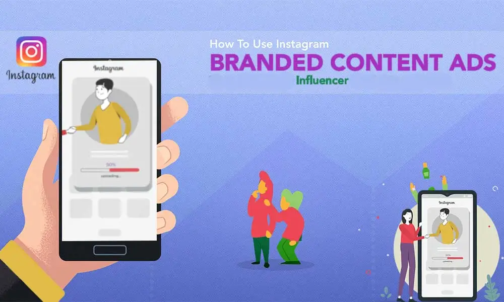 How to use Instagram branded content ads with influencers