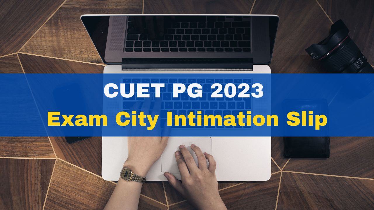 cuet-pg-2023-exam-city-intimation-slip-released-for-june-9-to-11-exams-download-link-cuet-nta-nic-in
