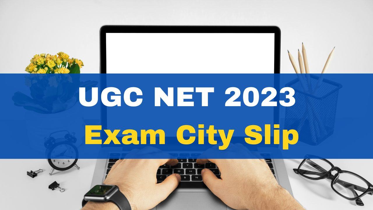 ugc-net-2023-exam-city-slip-likely-to-be-released-today-admit-card-releasing-soon-at-ugcnet-nta-nic-in
